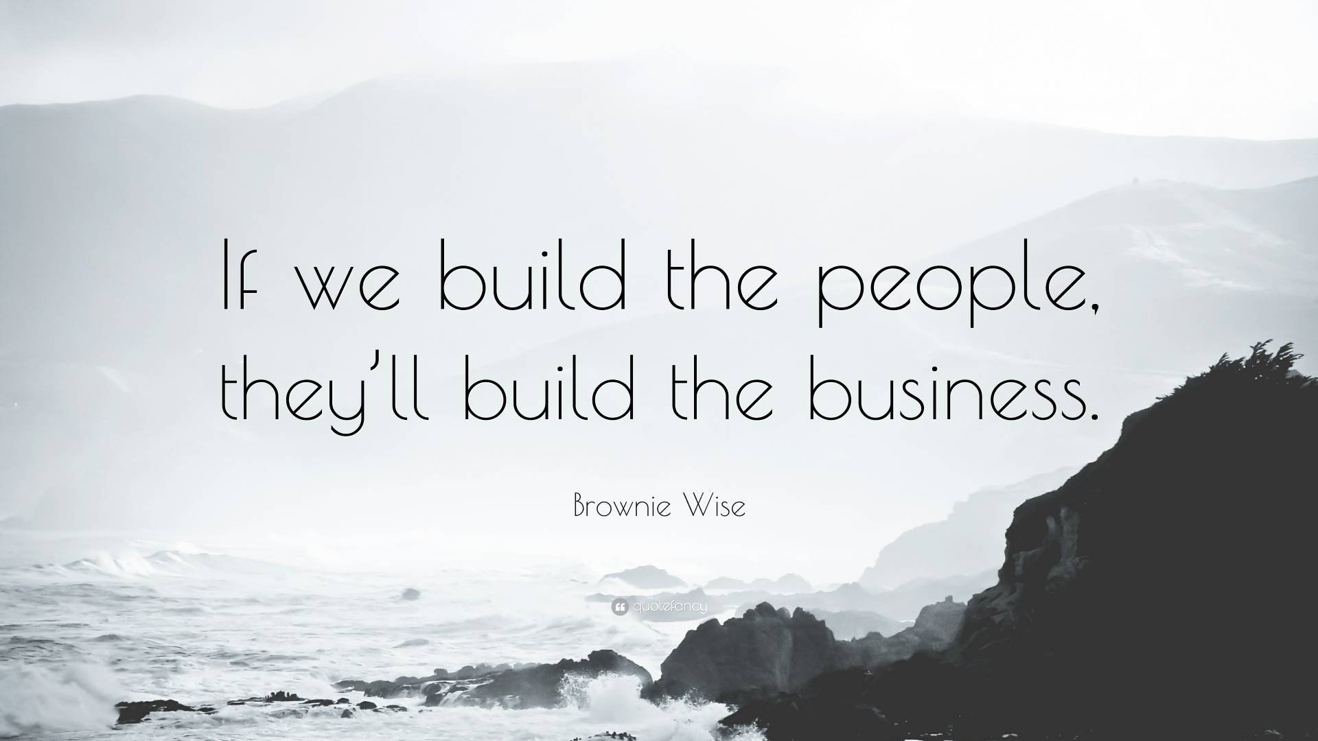 if we build the people, they'll build the business